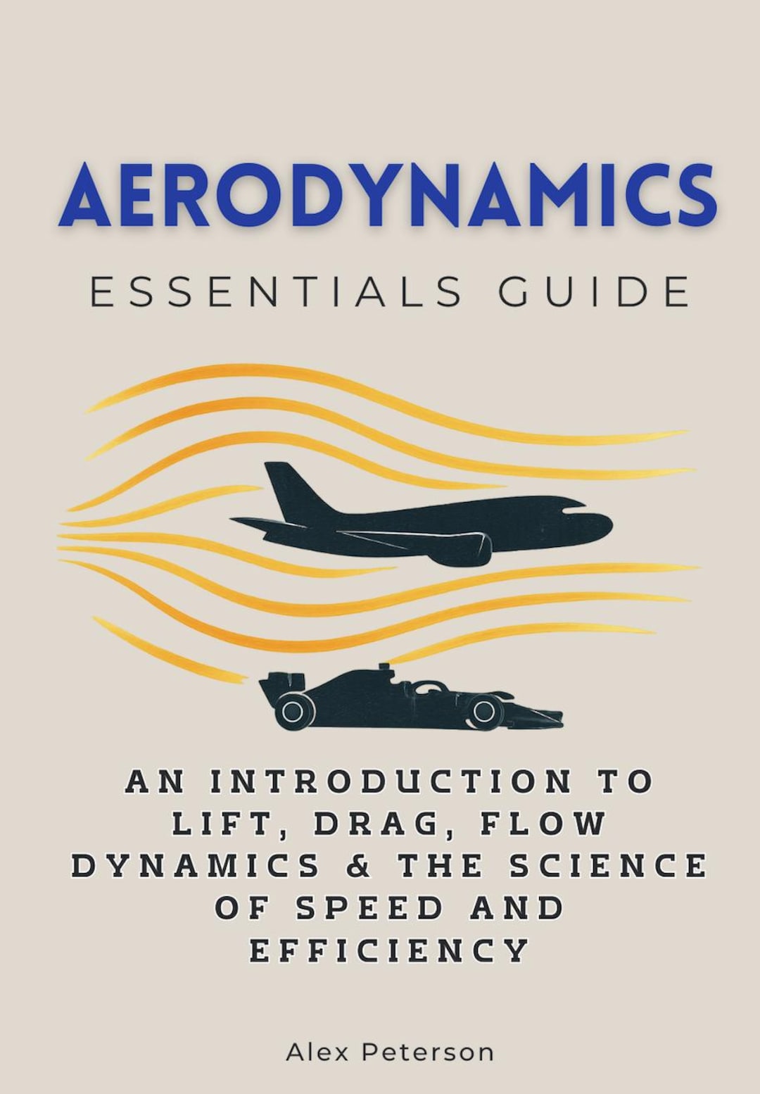 Aerodynamics Essentials Guide - an Introduction to Lift, Drag, Flow ...