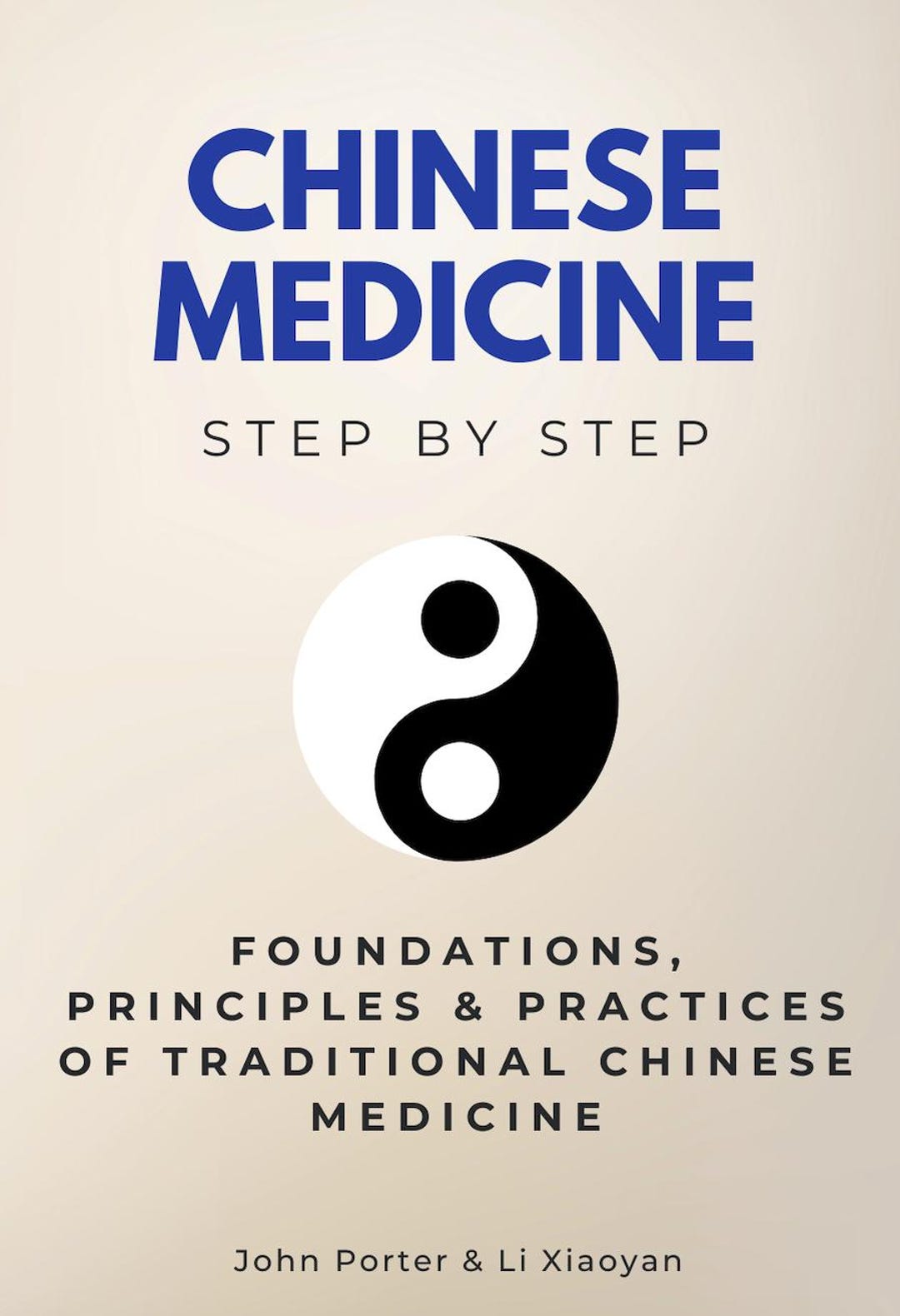 Chinese Medicine Step by Step - Foundations, Principles & Practices of ...