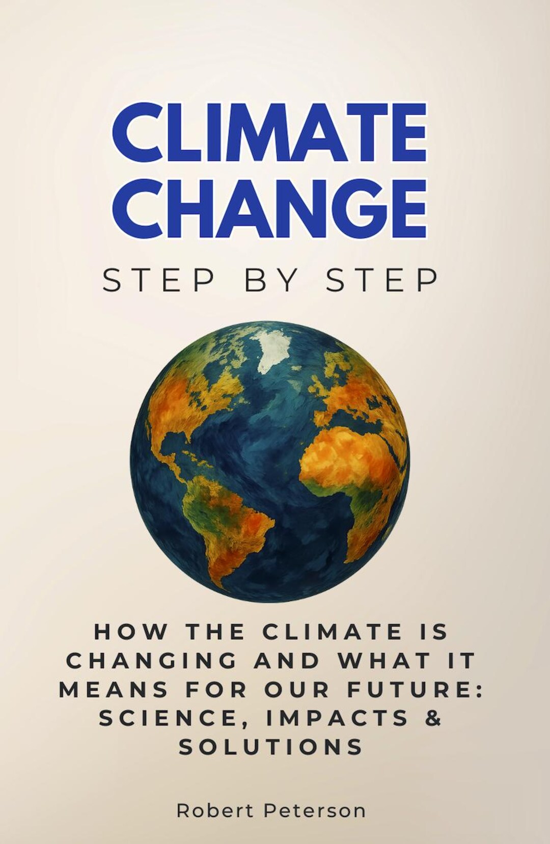 Climate Change Step by Step - How the Climate is Changing and What It ...