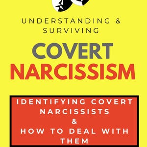 Op de afbeelding: Een boekcover met een gele achtergrond en de titel "Covert Narcissism" in grote, vette letters. De cover bevat de tekst "Understanding & Surviving" en "Identifying Covert Narcissists & How to Deal with Them."