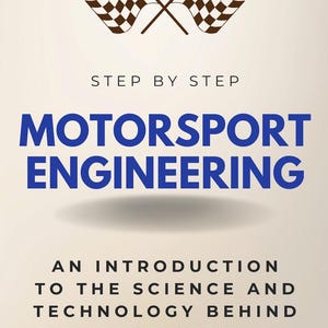 Peut inclure: Couverture de livre avec le titre "MOTORSPORT ENGINEERING" en grandes lettres bleues. La couverture présente deux drapeaux à damier croisés en haut et le texte "STEP BY STEP" au-dessus du titre. En dessous, le texte "AN INTRODUCTION TO THE SCIENCE AND TECHNOLOGY BEHIND RACE CARS".