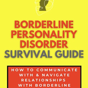 以下が含まれることがあります： 黄色い背景に、赤とグレーの文字で「BORDERLINE PERSONALITY DISORDER SURVIVAL GUIDE」と書かれた本の表紙。表紙には「HOW TO COMMUNICATE WITH & NAVIGATE RELATIONSHIPS WITH BORDERLINE PERSONALITIES」というテキストも含まれています。