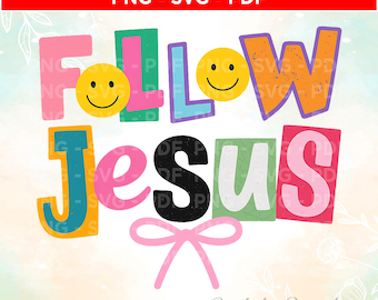 Follow Jesus PNG SVG PDF, Preppy Coquette Christian Digital Design, Bible Verse png, Faith Png Trendy Christian Shirt Png, Preppy Jesus Png