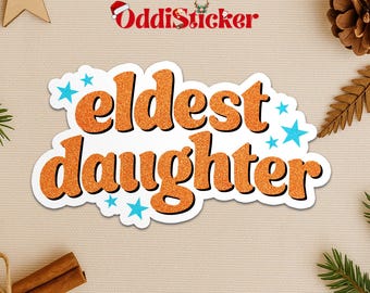 Eldest Daughter Sticker, Oldest Sister Vinyl Sticker, Funny Family Sticker, Laptop Sticker Gift, Birth Order Humor Sticker