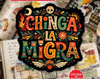 Chinga La Migra Vinyl Sticker Magnet, Abolish ICE Anti Trump Protest, No One Is Illegal Human Rights Gift, Sticker for Laptop Mug Tumbler