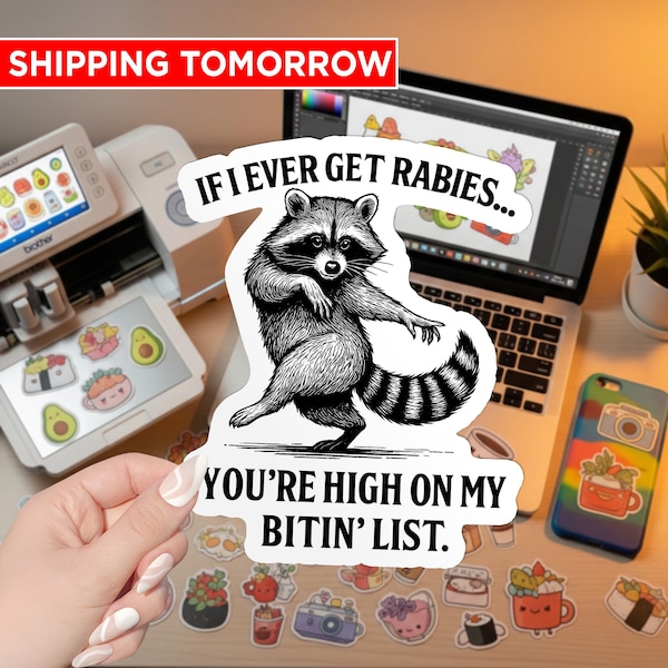 Funny Raccoon Sticker, “If I Ever Get Rabies You’re High on My Bitin’ List” Meme Sticker, Viral Trendy Vinyl Sticker for Laptop Water Bottle