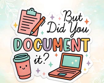 Did You Document It Sticker, Funny Sarcastic Office Humor Decal, Snarky Coworker Gift, Waterproof Die-Cut Vinyl Laptop Sticker, Work Desk