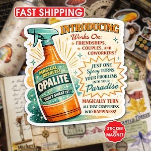May include: A sticker or magnet featuring a spray bottle design with the text "OPALITE" and "MAGICAL RESULTS!" The design includes the phrases "DON'T SWEAT IT!" and "INTRODUCING" with text about turning problems into paradise.
