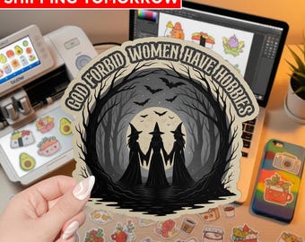 God Forbid Women Have Hobbies Sticker, Funny Feminist Witchy Vinyl Decal, Sarcastic Spooky Season Sticker, Gothic Halloween Gift