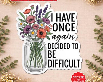 Funny I Have Once Again Decided To Be Difficult Sticker, Funny Mental Health Quote, Funny Office, Sarcastic Meme Waterproof Vinyl Laptop