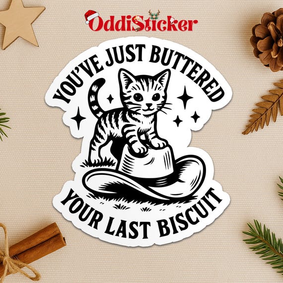 You've Buttered Your Last Biscuit Sticker, Cute Cowboy Cat Sticker, Western Funny Animal Humor Decal, Mental Health Meme Sticker Gift Idea