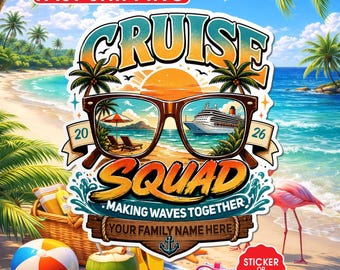 May include: A graphic sticker or magnet design featuring the text CRUISE SQUAD, 2026, MAKING WAVES TOGETHER, and YOUR FAMILY NAME HERE. The illustration shows brown sunglasses reflecting a cruise ship and beach scene with palm trees and a sunset.