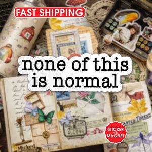 May include: A collage of stickers, journal pages, and decorative elements. The phrase "none of this is normal" is prominently displayed. Butterflies, vintage stamps, and a travel-themed sticker are visible. A stainless steel tumbler with illustrations is also present.