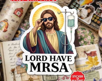 Lord Have MRSA Sticker Magnet, Funny Nurse Doctor Humor, Healthcare Worker Dark Joke, Gift for Adults, Sticker for Laptop Kindle Tumbler