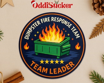 Dumpster Fire Response Team Sticker/Magnet, Funny Fire Meme Decal, Team Leader Sarcastic Humor Vinyl for Laptop Water Bottle Gift