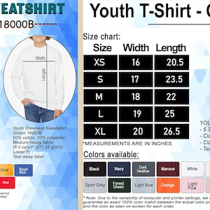 May include: Image shows size charts for youth sweatshirts and t-shirts. The sweatshirt chart includes measurements in inches for sizes XS to XL. The t-shirt chart also provides measurements in inches for sizes XS to XL. Color options are listed below each chart.