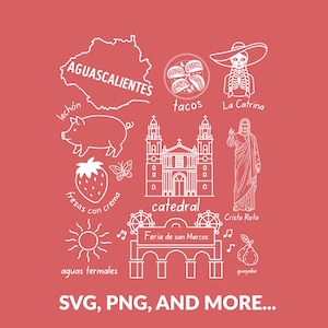 May include: A red graphic with white line drawings of Aguascalientes landmarks and cultural symbols. Includes a map, tacos, La Catrina, a pig, strawberry, cathedral, Cristo Roto, Feria de San Marcos, and text: SVG, PNG, AND MORE...