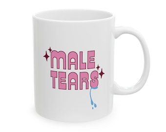 Weibliche Tränen Tasse, feministische Kaffeetasse, lustiges sarkastisches Geschenk, mutiges Statement Tasse für Frauen & Freunde, Girl Power Tasse