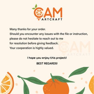 May include: A thank you note from CAM ARTCRAFT featuring an orange-themed logo at the top. The text reads: Many thanks for your order. Should you encounter any issues with the file or instruction, please do not hesitate to reach out to me for resolution before giving feedback. Your cooperation is highly valued. I hope you enjoy this project! BEST REGARDS! The design includes orange fruit slices and green leaves.