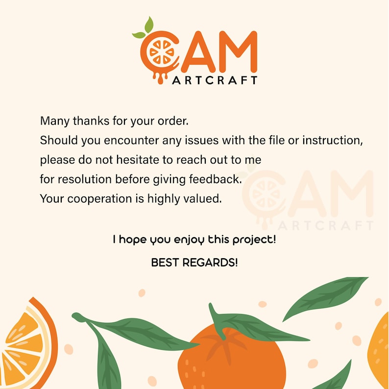 May include: A thank you note from CAM ARTCRAFT featuring an orange-themed logo and decorative citrus illustrations. The text reads: Many thanks for your order. Should you encounter any issues with the file or instruction, please do not hesitate to reach out to me for resolution before giving feedback. Your cooperation is highly valued. I hope you enjoy this project! BEST REGARDS!