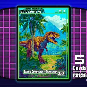 May include: A pixelated dinosaur card with the text "dinosaur.exe" at the top. The card features a Tyrannosaurus Rex in a jungle setting. The card is labeled "Token Creature - Dinosaur" and "3/3". The card is part of a set of 5 cards, PX136.