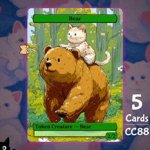 May include: A fantasy art card featuring a brown bear with a white and tan kitten riding on its back. The card has the word "Bear" at the top and "Token Creature - Bear" at the bottom. The card is labeled "5 Cards" and "CC88".