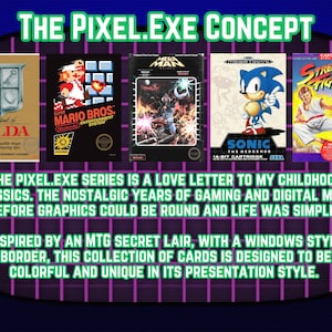 May include: A retro-themed graphic featuring classic video game box art, including Zelda, Super Mario Bros., Mega Man, Sonic the Hedgehog, and Street Fighter. Text reads "The Pixel.Exe Concept" and describes the series as a love letter to childhood classics.