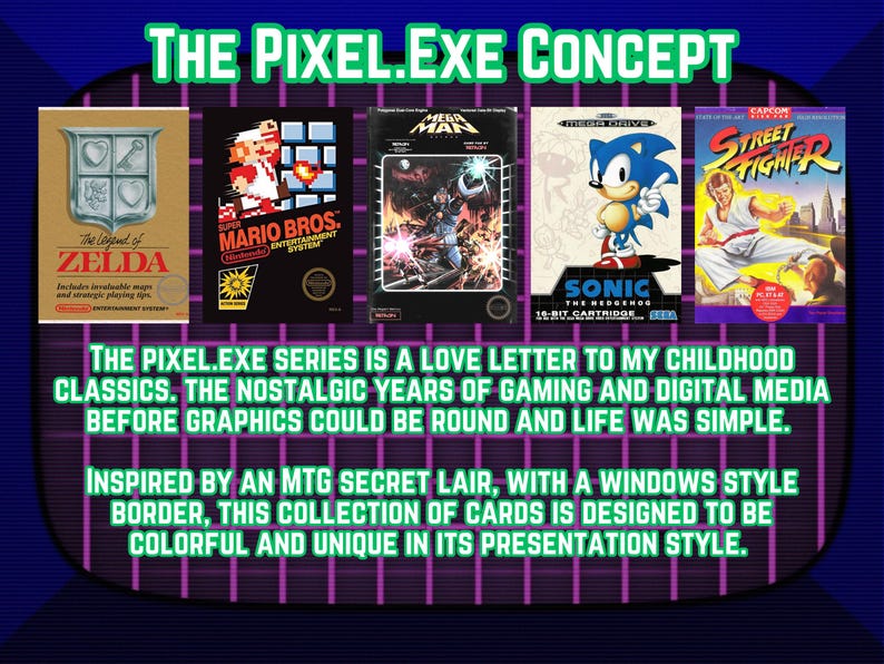 May include: A retro-themed graphic featuring classic video game box art, including Zelda, Super Mario Bros., Mega Man, Sonic the Hedgehog, and Street Fighter. Text reads "The Pixel.Exe Concept" and describes the series as a love letter to childhood classics.