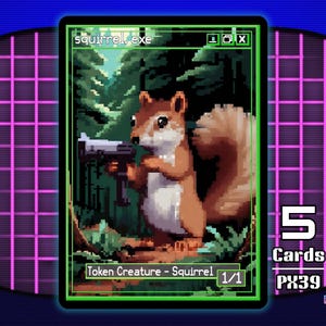 May include: Pixel art trading card featuring a squirrel holding a gun in a forest setting. The card is labeled "squirrel.exe" and "Token Creature - Squirrel 1/1". The card is part of the "pixel.exe series".