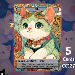 May include: A fantasy card depicting a cat pilot wearing goggles and a harness, with a steampunk theme. The card is labelled "Pilot" and "Token Creature." The card also has the text "This creature crews Vehicles as though its power were 2 greater." The card is part of a set of 5 cards, CC127.