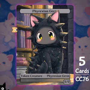 May include: A fantasy art card featuring a cute cat in a spiky black costume labeled "Phyrexian Germ." The card has a purple border and the text "5 Cards CC76."