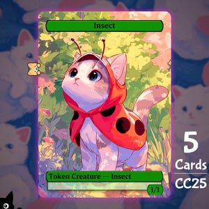 May include: A fantasy art card featuring a kitten dressed as a ladybug. The kitten wears a red and black spotted cape and hood. The card is labeled "Insect" and "Token Creature - Insect". The card also has the number "1/1". The card is part of a set of 5 cards, labeled "CC25".