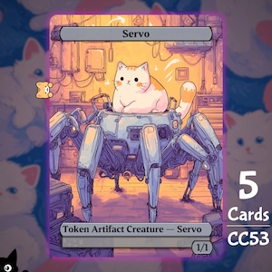 May include: A fantasy art card featuring a cat named Servo sitting in a robotic spider-like vehicle. The card has a purple border and the text "Token Artifact Creature - Servo" and "1/1". The card also has the text "5 Cards CC53".