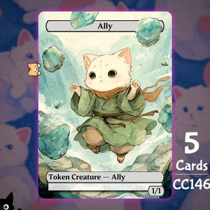 May include: A trading card featuring a white cat character named Ally, dressed in a green robe and scarf, with a background of blue and green crystals. The card reads "Token Creature - Ally" and "1/1". The card is part of a set of 5 cards, CC146.