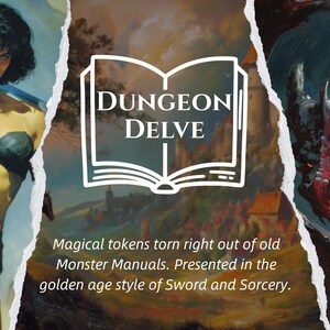 May include: An image with the text "DUNGEON DELVE" inside an open book illustration. The image features fantasy art of a warrior woman, a dragon, and a landscape. Text below reads "Magical tokens torn right out of old Monster Manuals."