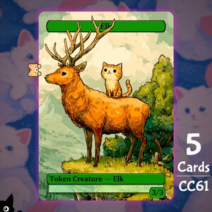 May include: A fantasy card featuring an elk with large antlers, carrying a small orange tabby cat on its back. The card has a green banner with the word "Elk" and "Token Creature - Elk". The card also has the number "3/3" and the text "5 Cards CC61".