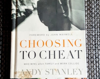 Choosing to Cheat: Who Wins when Family and Work Collide by Andy Stanley 2002 Hardcover Vintage Book Study Yours, Occasionally