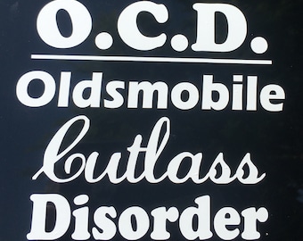 O.C.D. Oldsmobile Cutlass Disorder - Vinyl Window Decal - for any Oldsmobile Cutlass enthusiast!