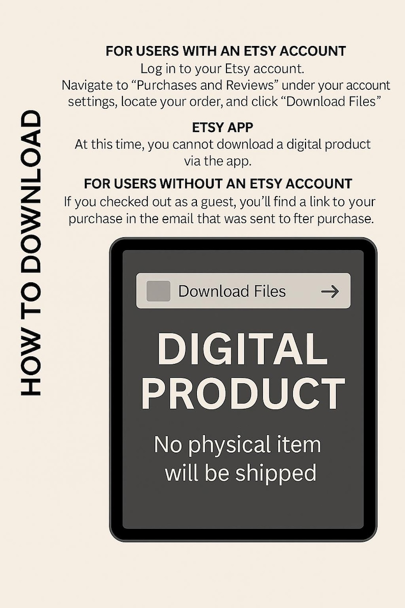 May include: A digital product download guide with instructions for Etsy users. The image shows a tablet with a "Download Files" button and the text "DIGITAL PRODUCT." The guide explains how to download files.