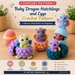 May include: A crochet pattern for baby dragon hatchlings and eggs featuring text that reads Crochet Pattern Baby Dragon Hatchlings and Eggs Crochet Pattern A Step-by-Step Pattern for Beginners. The image displays several small crocheted dragons.