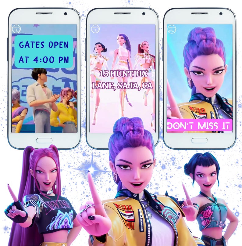 May include: Three smartphone screens displaying animated characters. One screen reads "GATES OPEN AT 4:00 PM." Another shows "15 HUNTRIX LANE, SAJA, CA." The third screen says "DON'T MISS IT." The image features animated characters with purple and black hair.