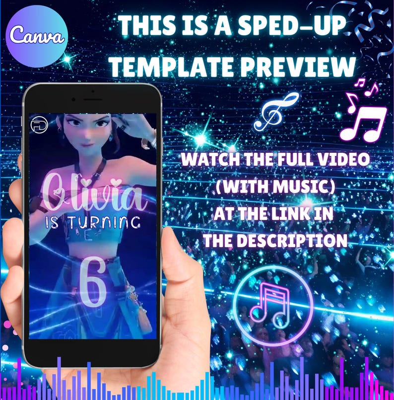 May include: A smartphone displays a template preview with the text "Olivia is turning 6". The background is a dark blue with musical notes and the text "Watch the full video (with music) at the link in the description". The Canva logo is in the top left.