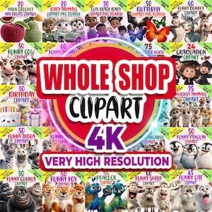 May include: A digital art bundle showcasing diverse clipart sets, such as baby animals, butterflies, and humorous animals. The image displays the text "WHOLE SHOP CLIPART 4K VERY HIGH RESOLUTION". The clipart sets are in PNG format.