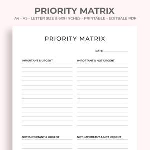 May include: A white printable Priority Matrix document featuring four quadrants labeled Important & Urgent, Important & Not Urgent, Not Important & Urgent, and Not Important & Not Urgent, with lines for writing and a date field at the top.