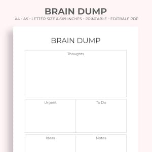 May include: A printable white Brain Dump sheet with sections for Thoughts, Urgent tasks, To Do items, Ideas, and Notes. The document is available in A4, A5, Letter size, and 6x9 inches.