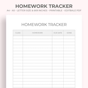 May include: A white printable homework tracker with the title "HOMEWORK TRACKER" at the top. The document is letter size, 6x9 inches, and includes sections for class, homework, due date, and completion status.