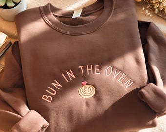 Bun In The Oven Embroidered Sweatshirt, Pregnancy Announcement