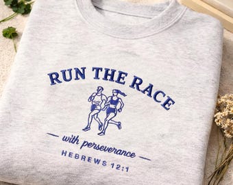 Run the Race Embroidered Sweatshirt, Christian Bible Verse Crewneck, Inspirational Religious Sweater
