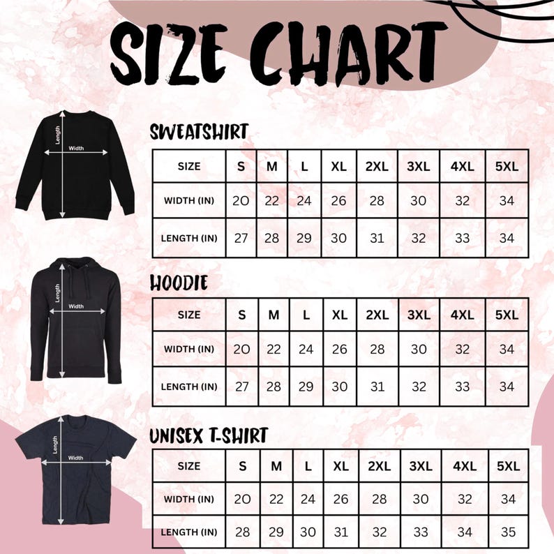 May include: A size chart for sweatshirts, hoodies, and unisex t-shirts. The chart displays sizes S to 5XL, with width and length measurements in inches. The text "SIZE CHART" is at the top in a bold, stylized font.