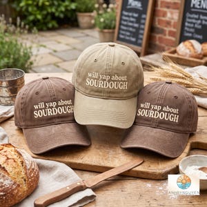 May include: Three baseball caps in tan and brown colors, each featuring the embroidered text 'will yap about SOURDOUGH' in a light cream font. The caps have a structured crown, a curved brim, and eyelets for ventilation on the top panels.